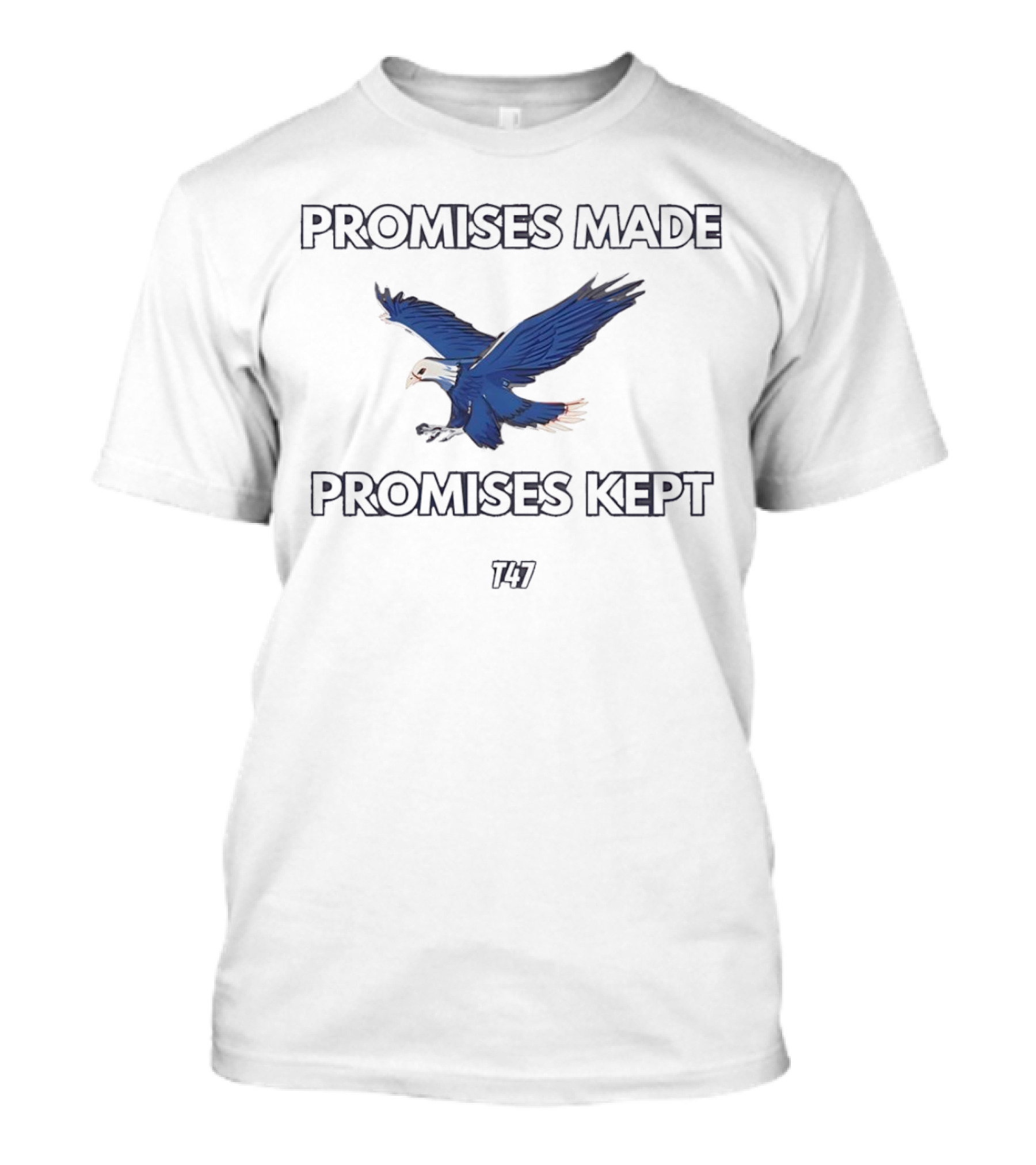 PROMISES MADE PROMISES KEPT EAGLE T47 T-Shirt