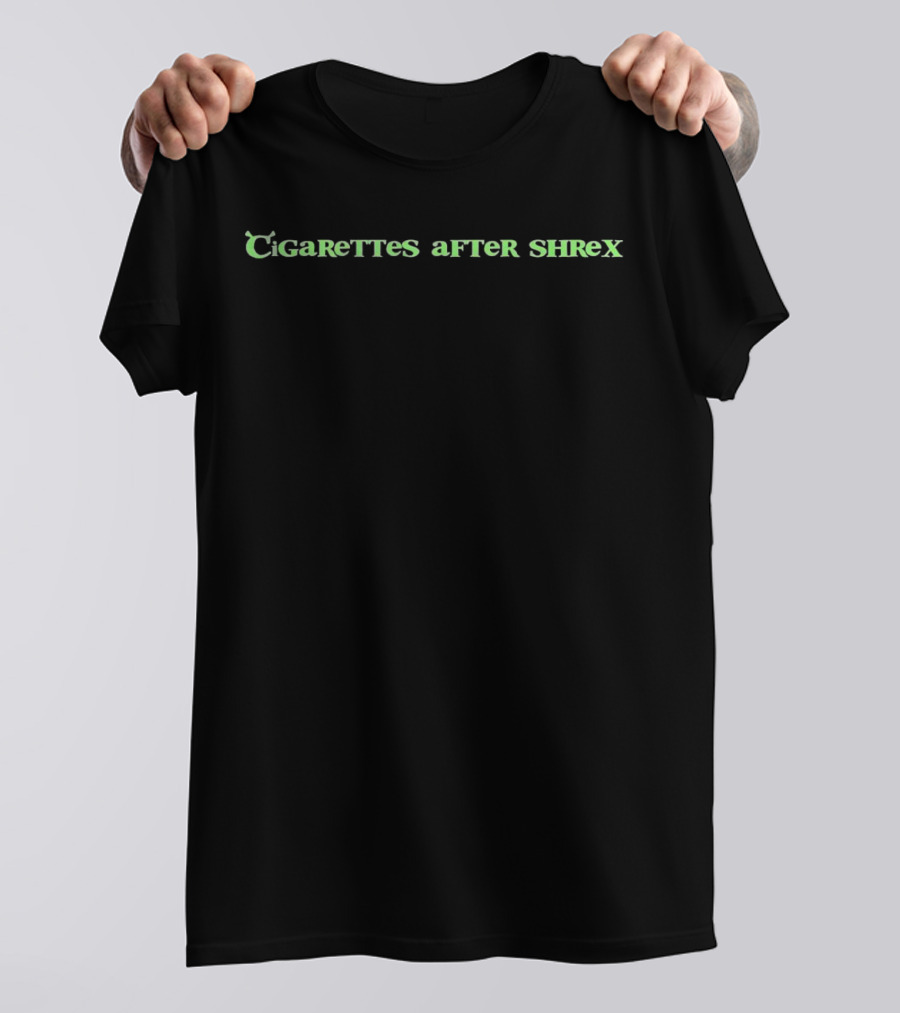 Cigarettes After Shrex Parody Play On Words T-Shirt