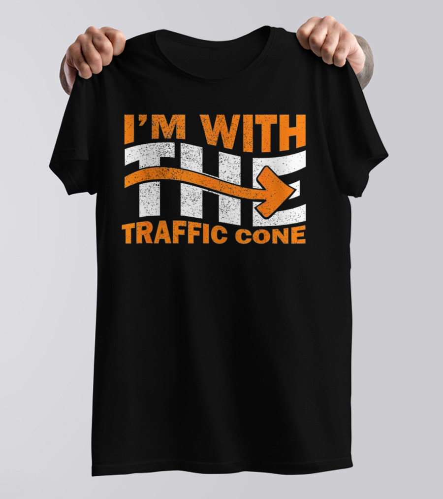 I’m With The Traffic Cone Arrow Humor T-Shirt