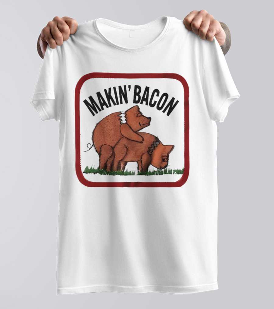 Makin’ Bacon Funny Humor Pork T-Shirt