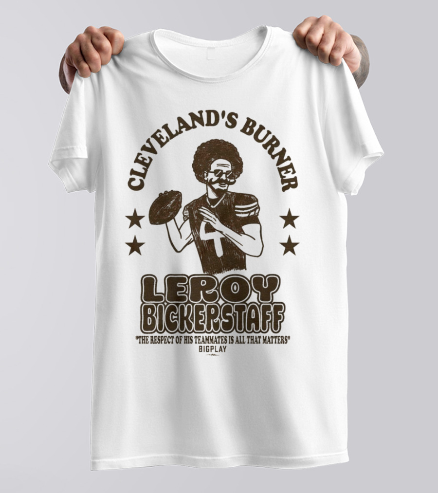 Cleveland's Burner Leroy Bickerstaff The Respect Of Its Teammates To All The Nations T-Shirt