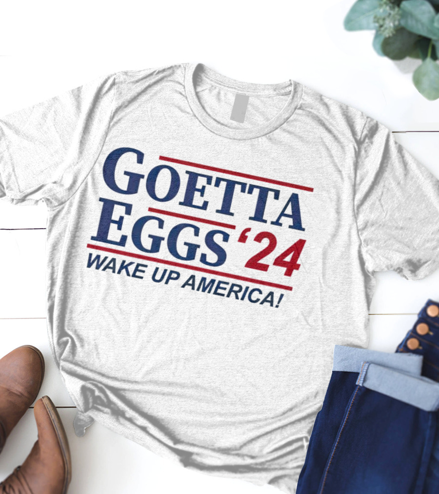 Goetta Eggs ’24 Wake Up America T-Shirt