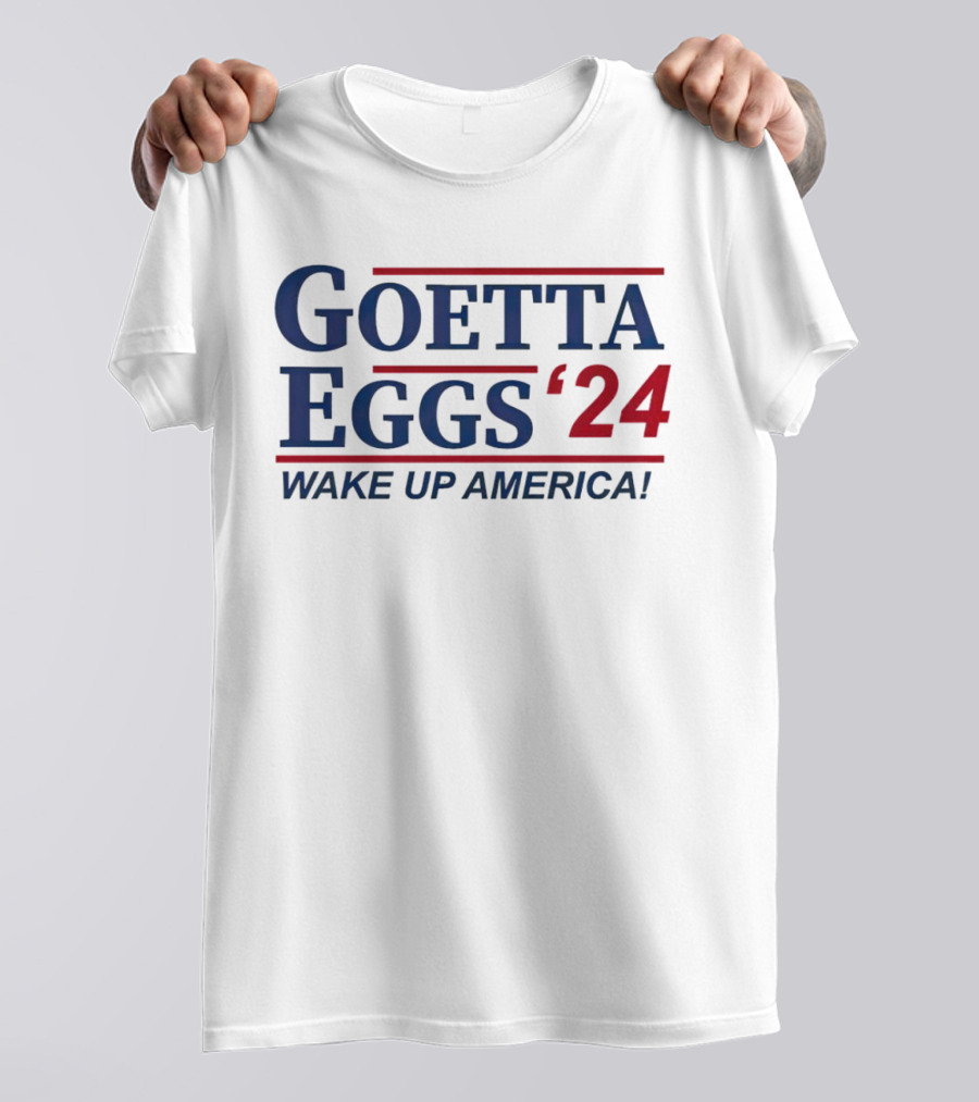 Goetta Eggs ’24 Wake Up America T-Shirt