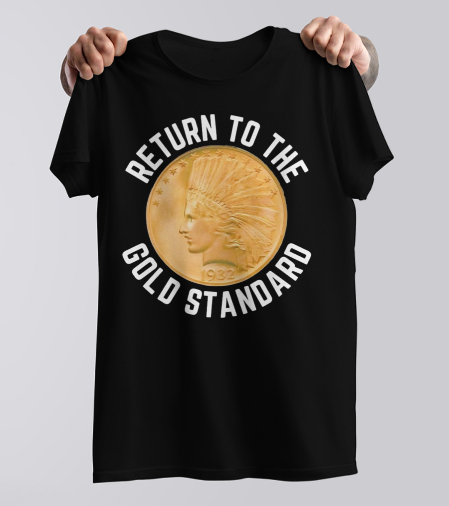 Return To The Gold Standard 1932 Indian Head Coin T-Shirt