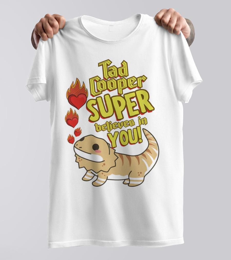 Tad Cooper Super Believes In You With Flaming Hearts And Cute Lizard T-Shirt