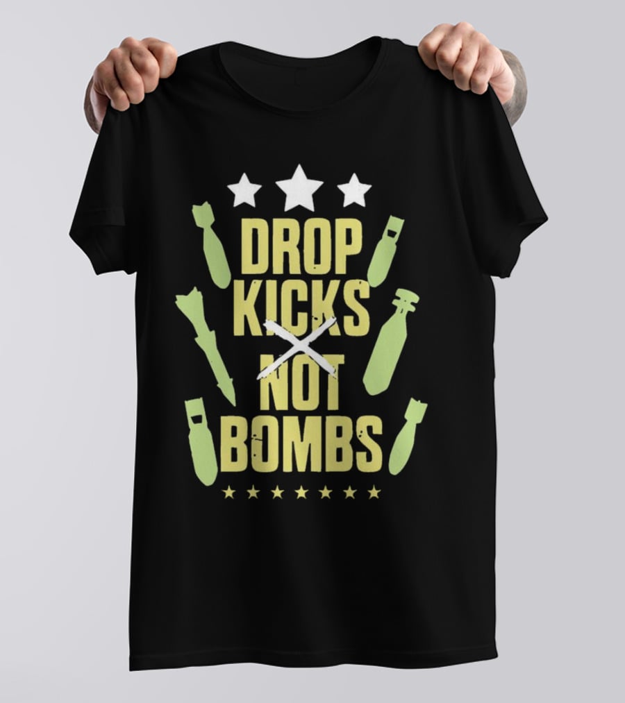 Drop Kicks Not Bombs Stars And Bombs T-Shirt