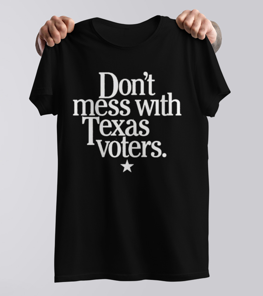 Don’t Mess With Texas Voters Star T-Shirt