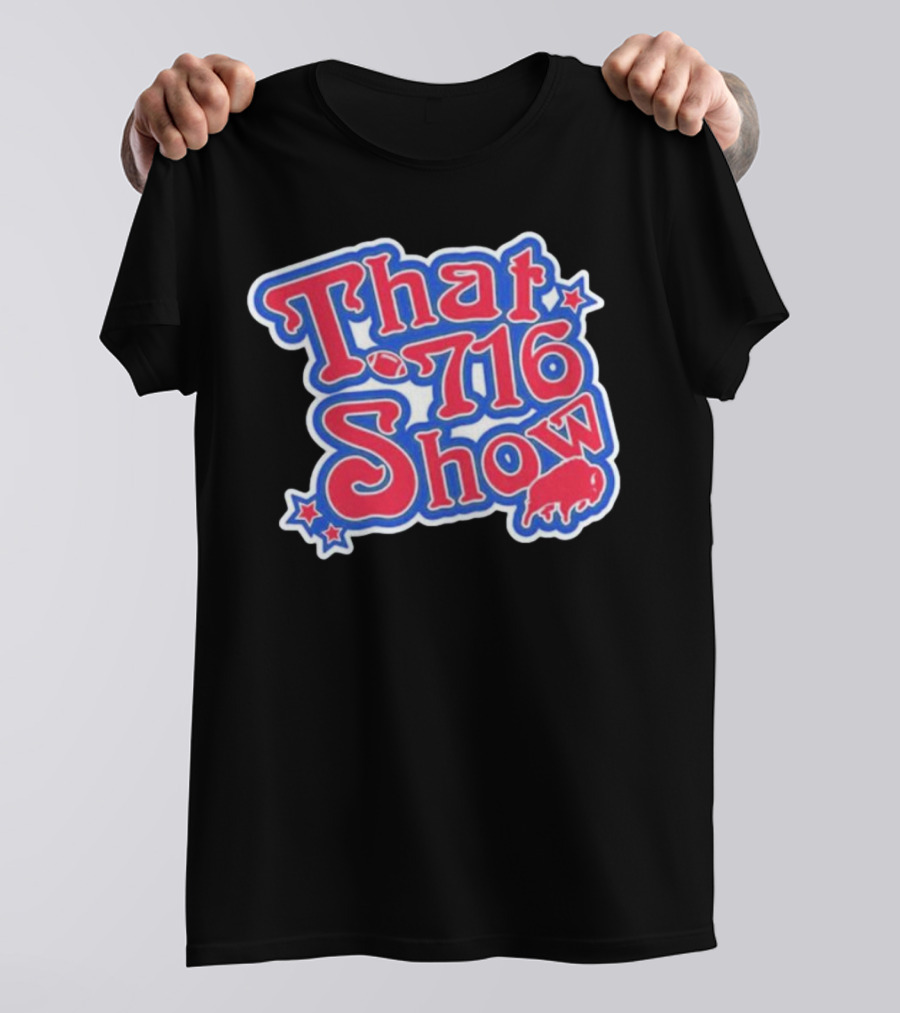 That 716 Show Buffalo Bills Football Fan Gear T-Shirt