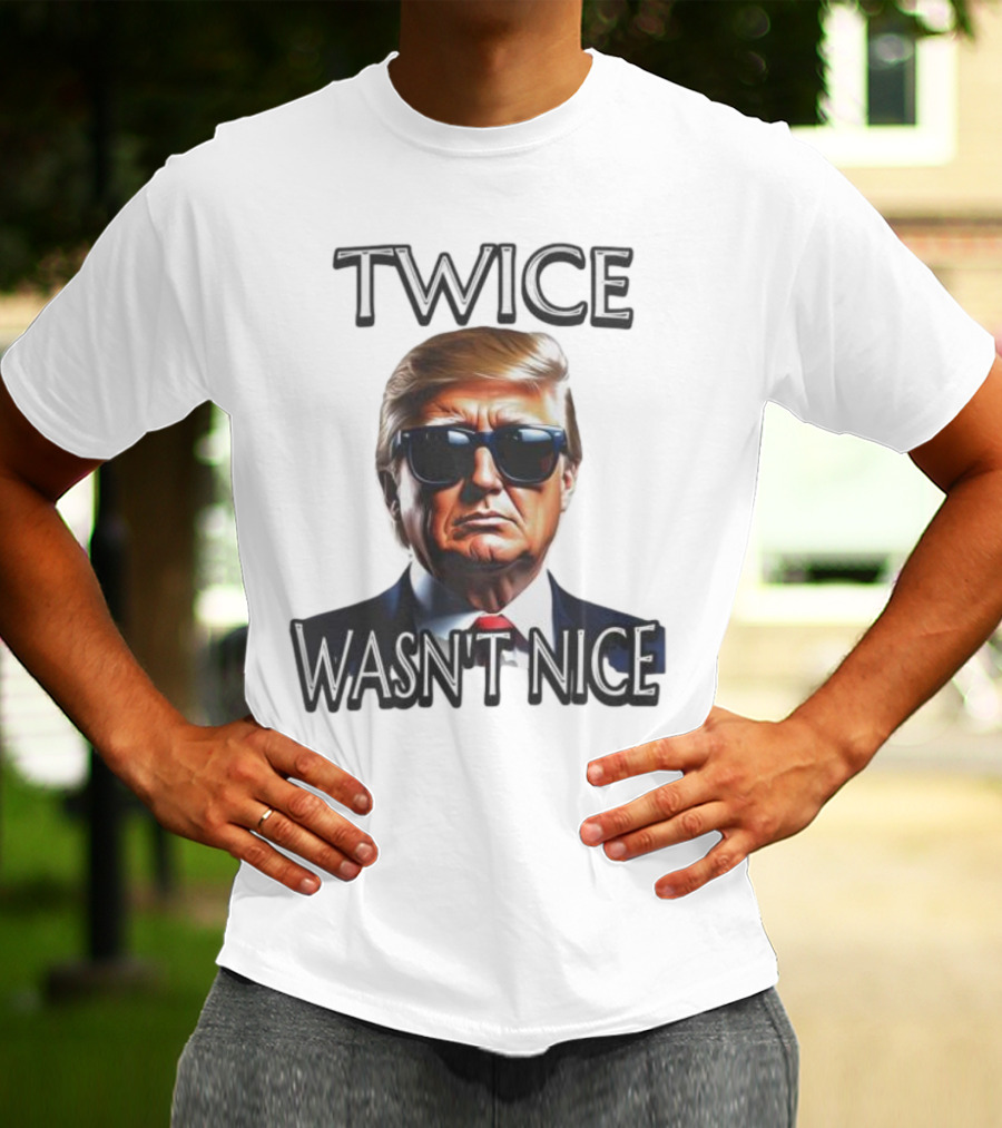 TWICE WASN'T NICE T-Shirt