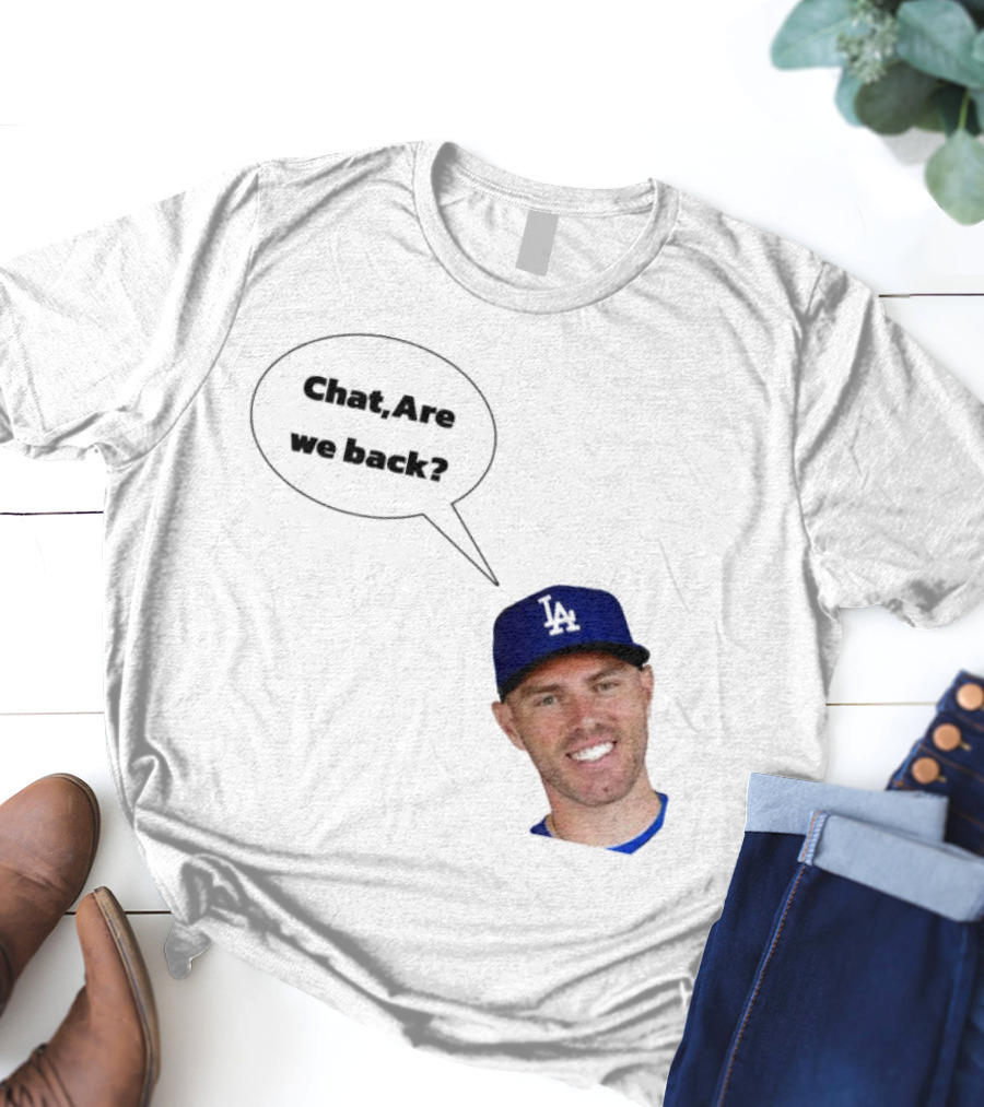 Freddie Freeman LA Dodgers Chat Are We Back? T-Shirt