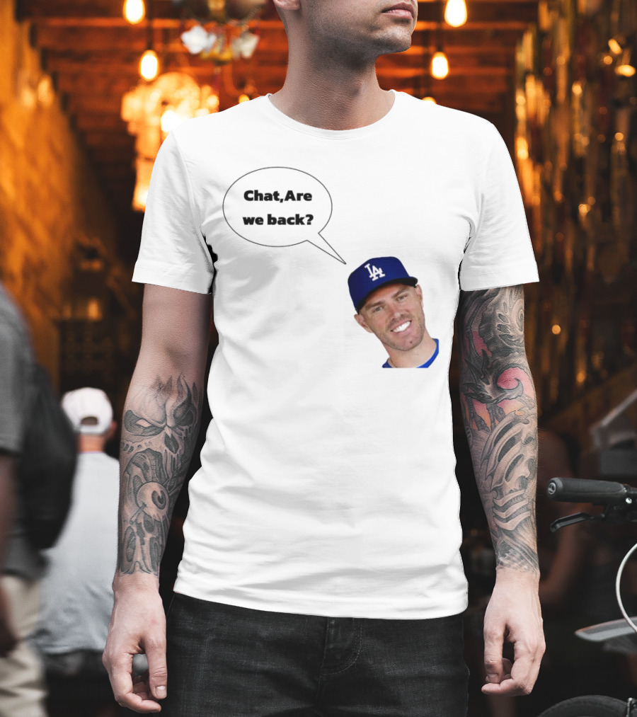 Freddie Freeman LA Dodgers Chat Are We Back? T-Shirt