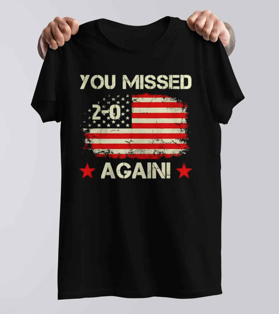 You Missed Again 2-0 Vintage US Flag T-Shirt