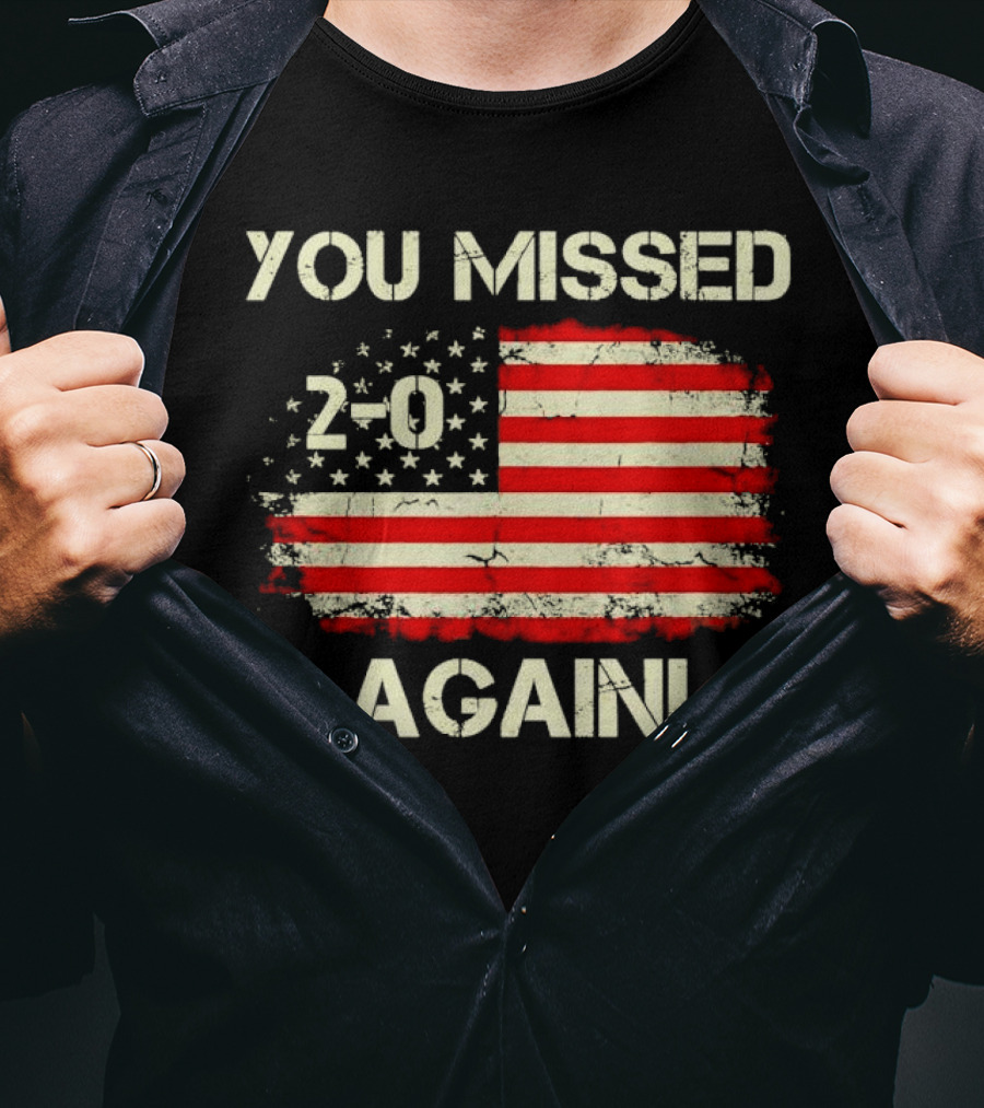 You Missed Again 2-0 Vintage US Flag T-Shirt