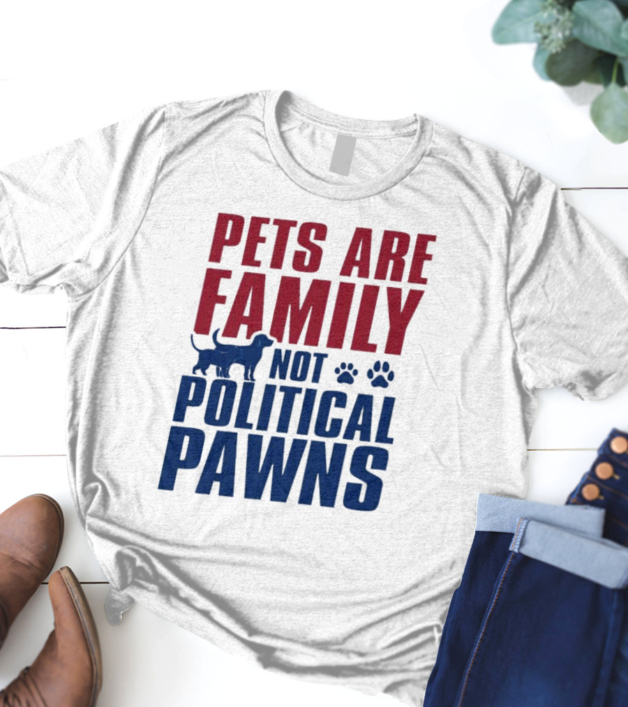 Pets Are Family Not Political Pawns Dog And Paw Prints T-Shirt