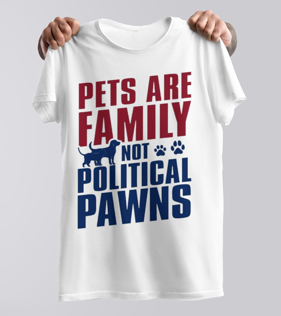 Pets Are Family Not Political Pawns Dog And Paw Prints T-Shirt