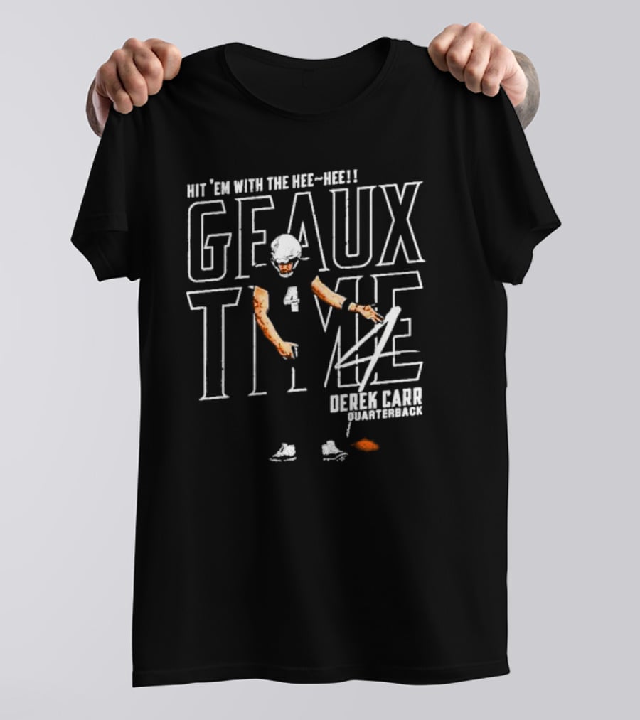 Hit 'Em With The Hee Hee Geaux Time Derek Carr New Orleans Saints Quarterback T-Shirt