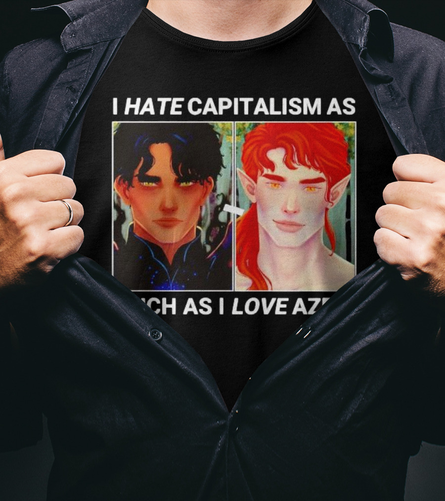 I HATE CAPITALISM AS MUCH AS I LOVE AZRIS T-Shirt