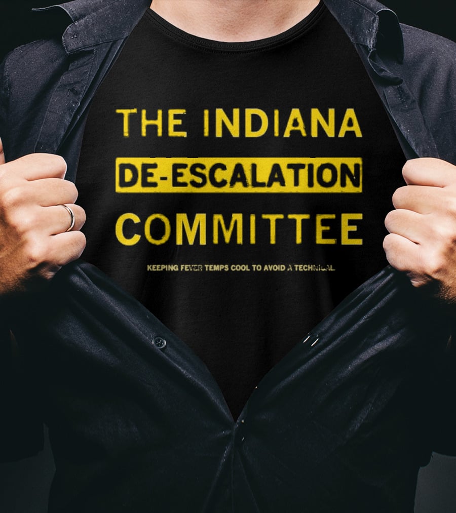 The Indiana De-escalation Committee Keeping Fever Temps Cool To Avoid A Technical T-Shirt