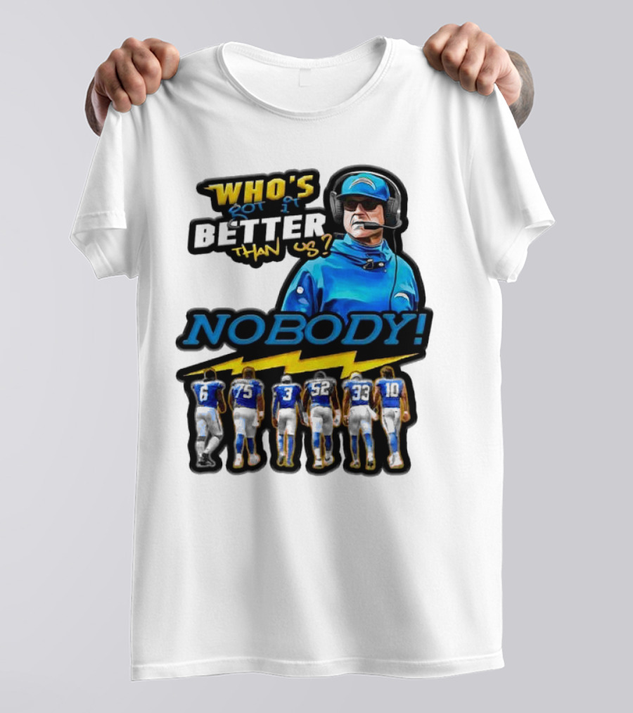 Who's Got It Better Than Us Nobody Los Angeles Chargers Football Team Spirit T-Shirt