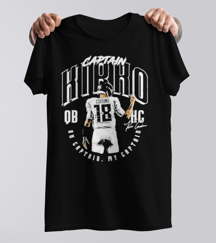 Captain Kirko Cousins QB HC Oh Captain My Captain Signature T-Shirt