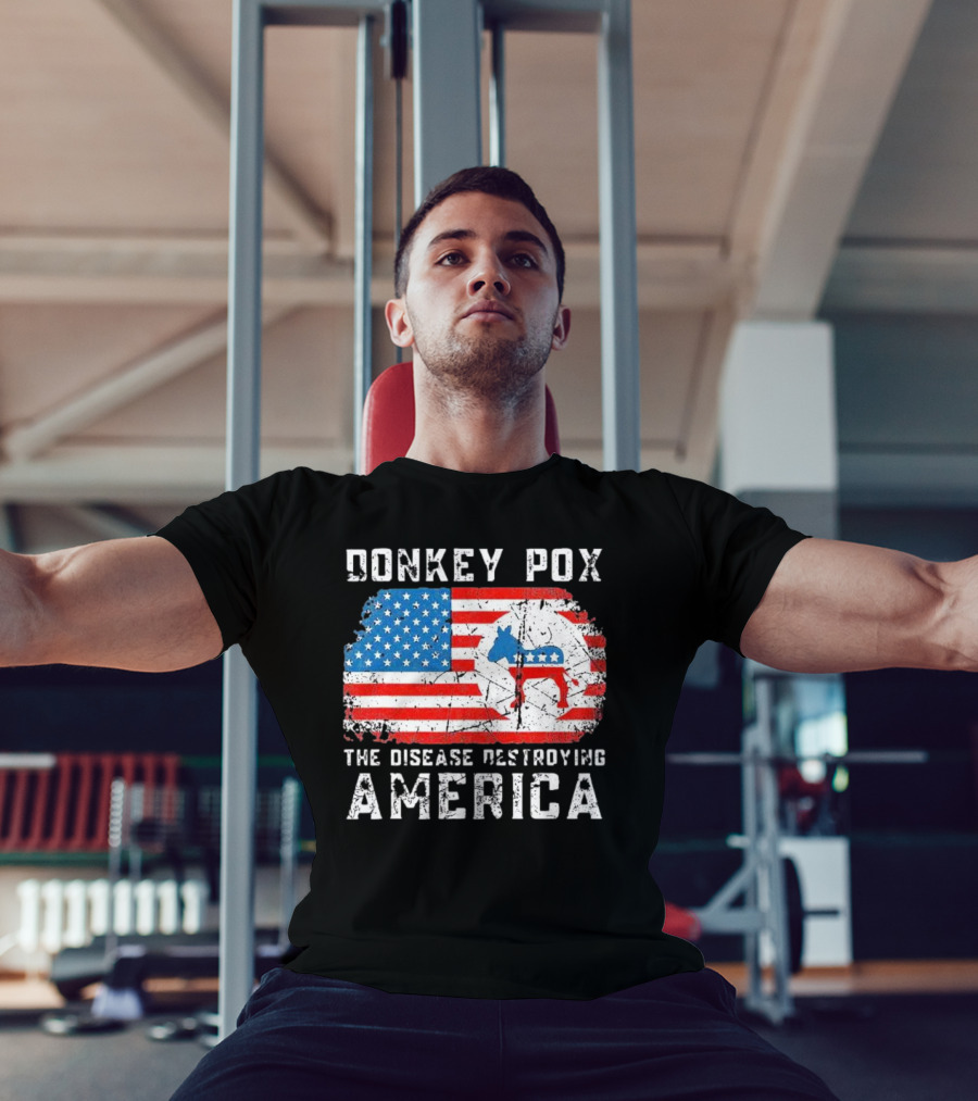 Donkey Pox The Disease Destroying America Flag And Political T-Shirt