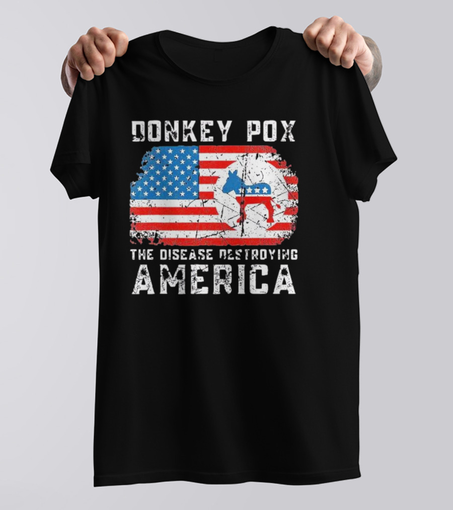 Donkey Pox The Disease Destroying America Flag And Political T-Shirt
