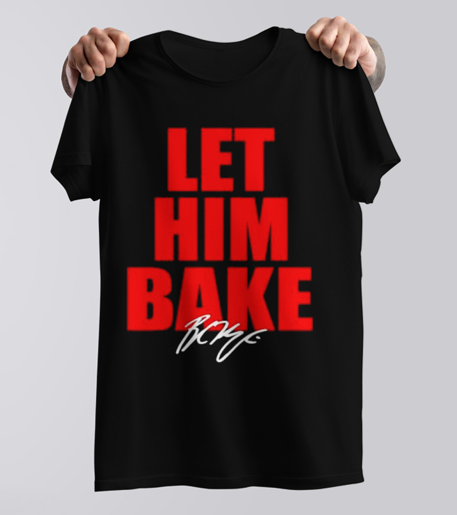 Let Him Bake Baker Mayfield Tampa Bay Buccaneers Signature T-Shirt