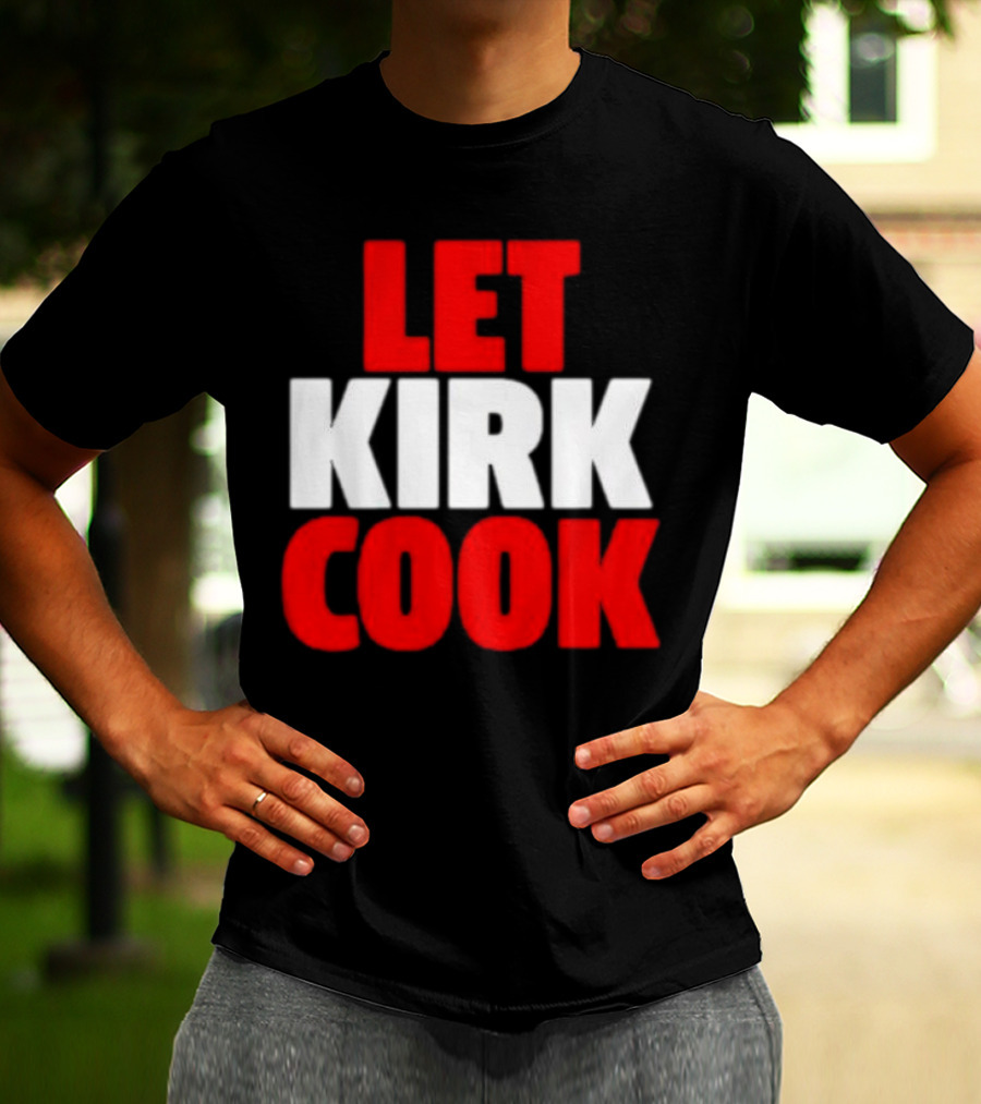 Let Kirk Cook Kirk Cousins Atlanta Falcons T-Shirt