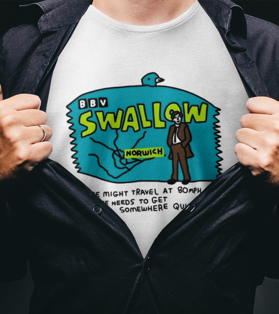 BBV Swallow Norwich He Might Travel At 80mph Somewhere Quickly T-Shirt
