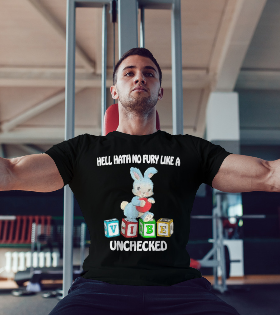 Hell Hath No Fury Like A Vibe Unchecked Cute Bunny And Alphabet Blocks T-Shirt
