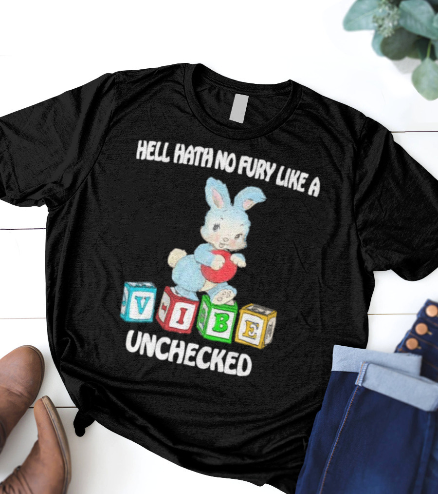 Hell Hath No Fury Like A Vibe Unchecked Cute Bunny And Alphabet Blocks T-Shirt