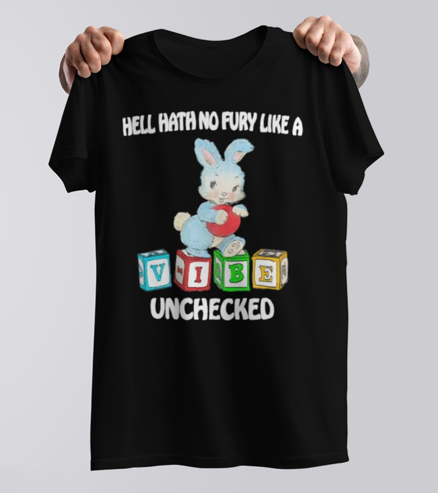 Hell Hath No Fury Like A Vibe Unchecked Cute Bunny And Alphabet Blocks T-Shirt