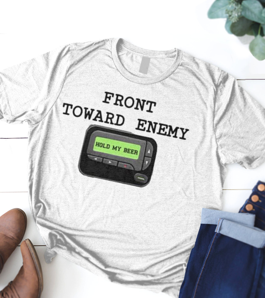 Front Toward Enemy Hold My Beer Pager Message T-Shirt