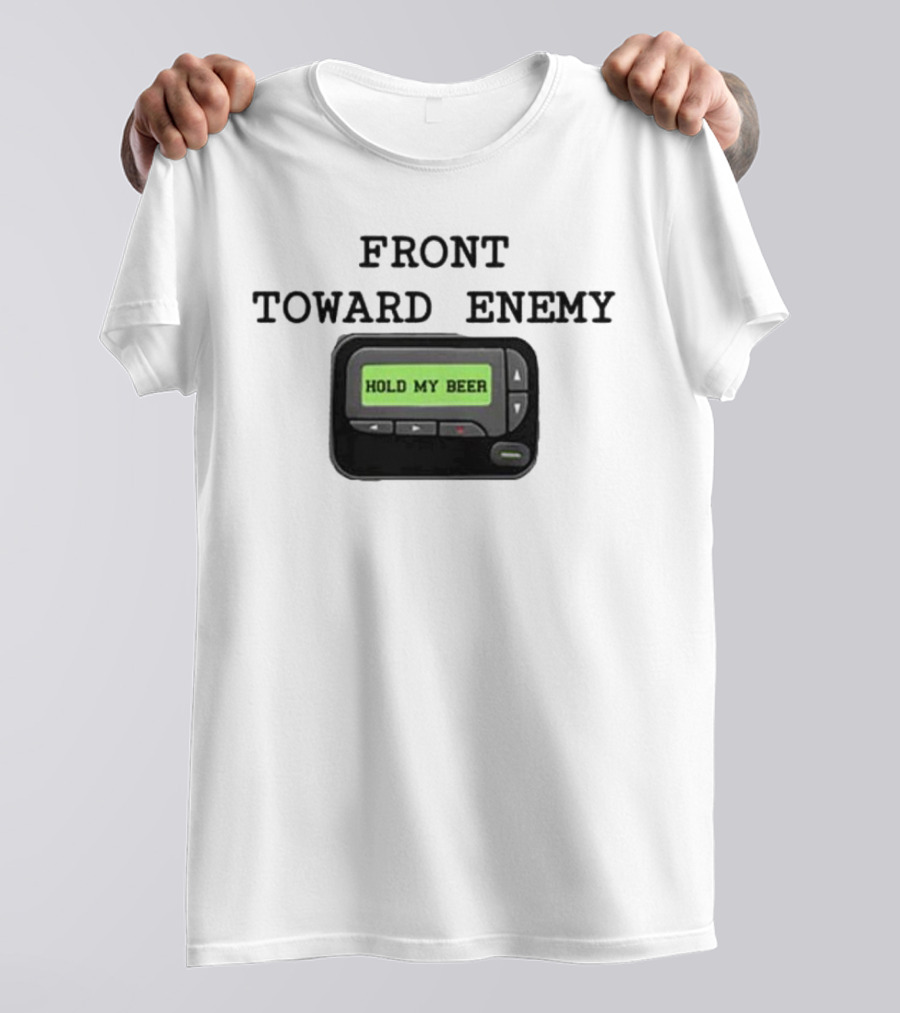 Front Toward Enemy Hold My Beer Pager Message T-Shirt