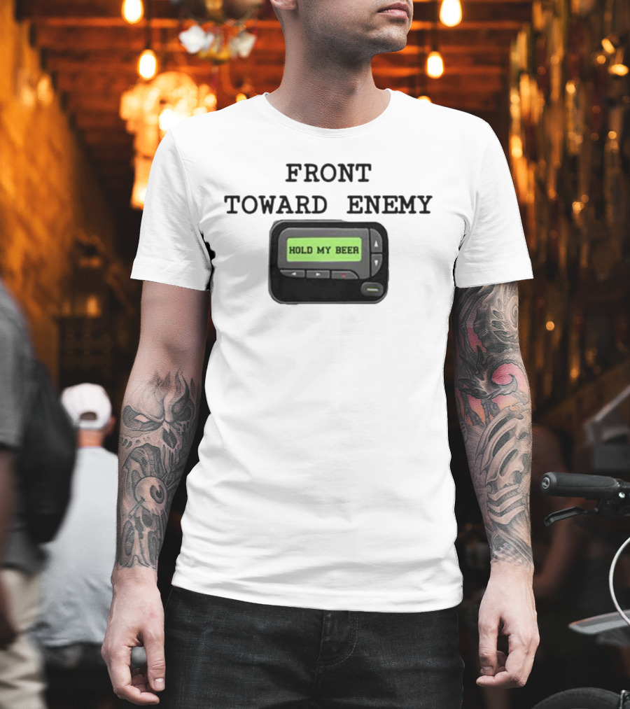 Front Toward Enemy Hold My Beer Pager Message T-Shirt