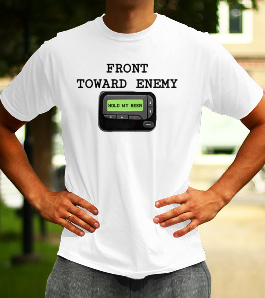 Front Toward Enemy Hold My Beer Pager Message T-Shirt