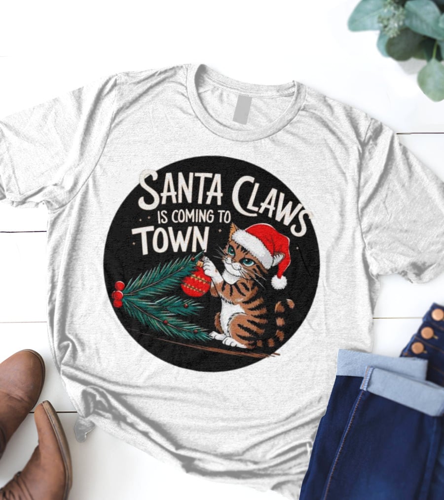 Santa Claws Is Coming To Town Cat Merry Christmas T-Shirt