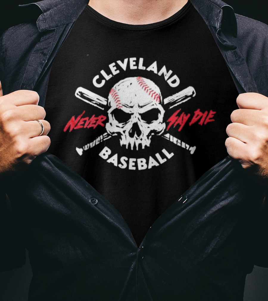 Cleveland Baseball Never Say Die Skull T-Shirt