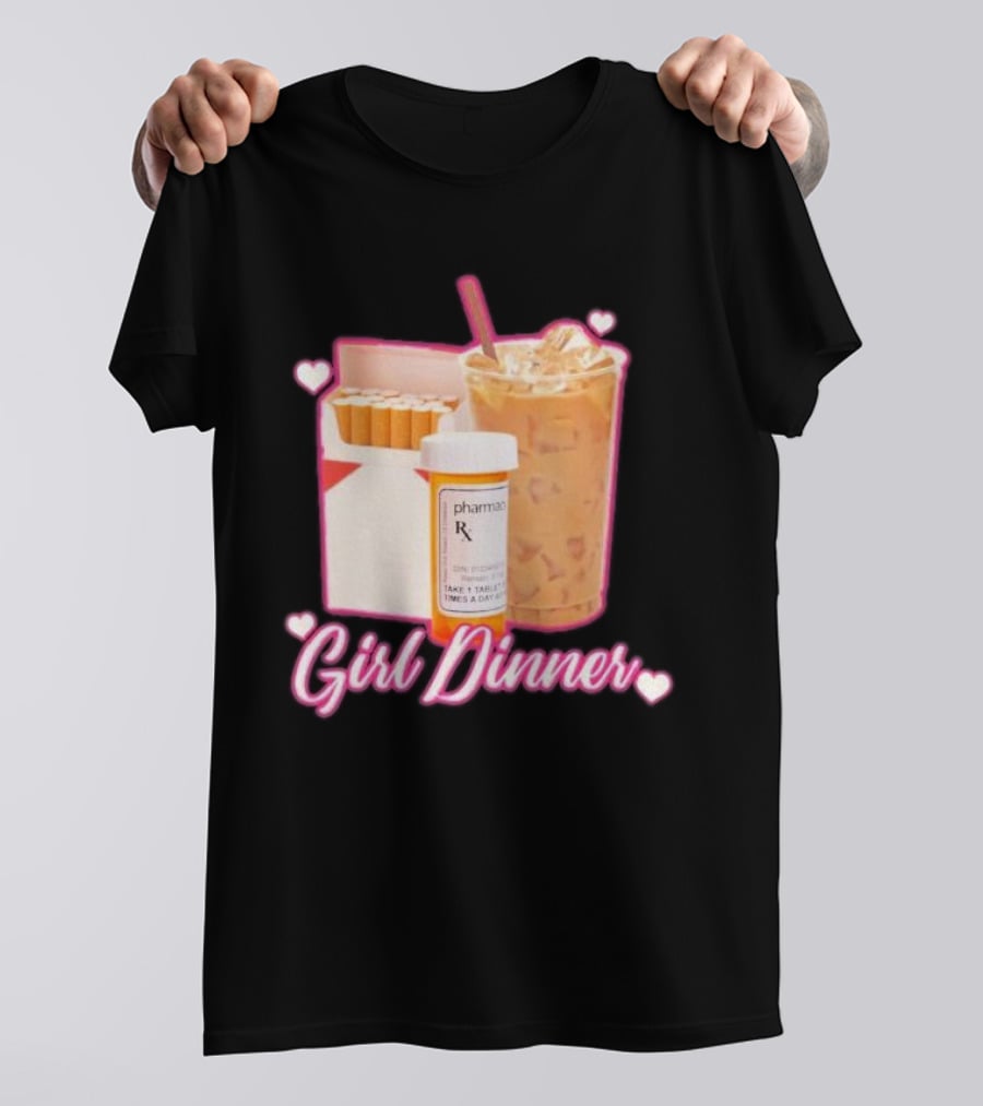 Girl Dinner Cigarettes Coffee Pharmacy RX Prescription T-Shirt
