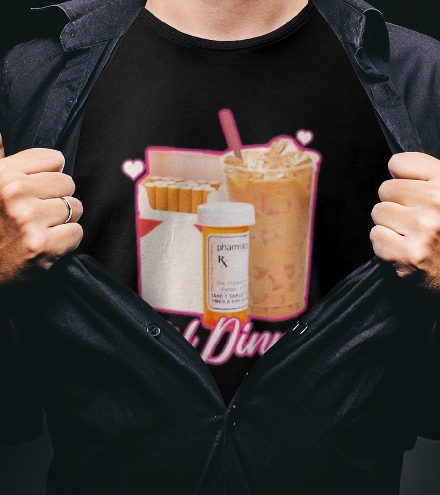 Girl Dinner Cigarettes Coffee Pharmacy RX Prescription T-Shirt