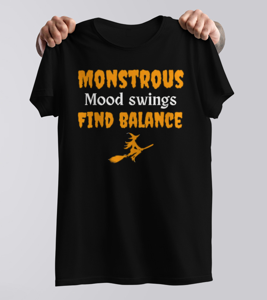 Monstrous Mood Swings Find Balance Witch On Broomstick T-Shirt