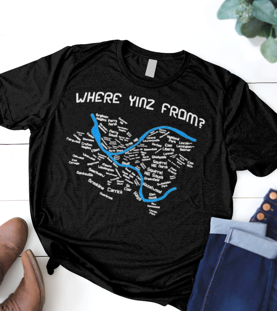 Pittsburgh Neighborhoods Map Where Yinz From T-Shirt