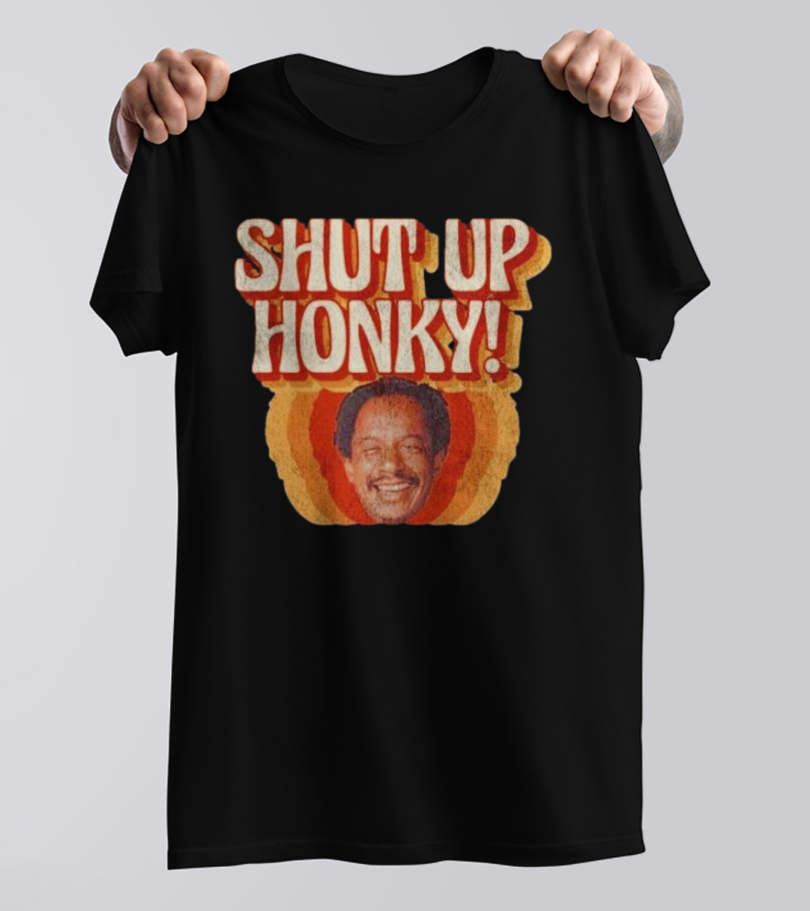 SHUT UP HONKY Vintage Retro Humor T-Shirt