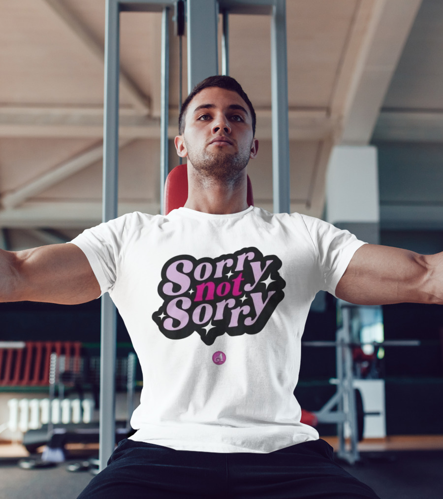 Sorry Not Sorry T-Shirt
