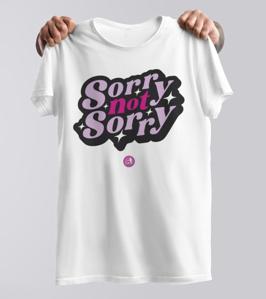 Sorry Not Sorry T-Shirt