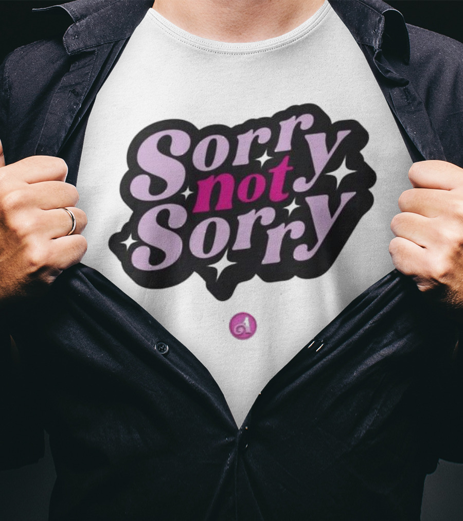 Sorry Not Sorry T-Shirt