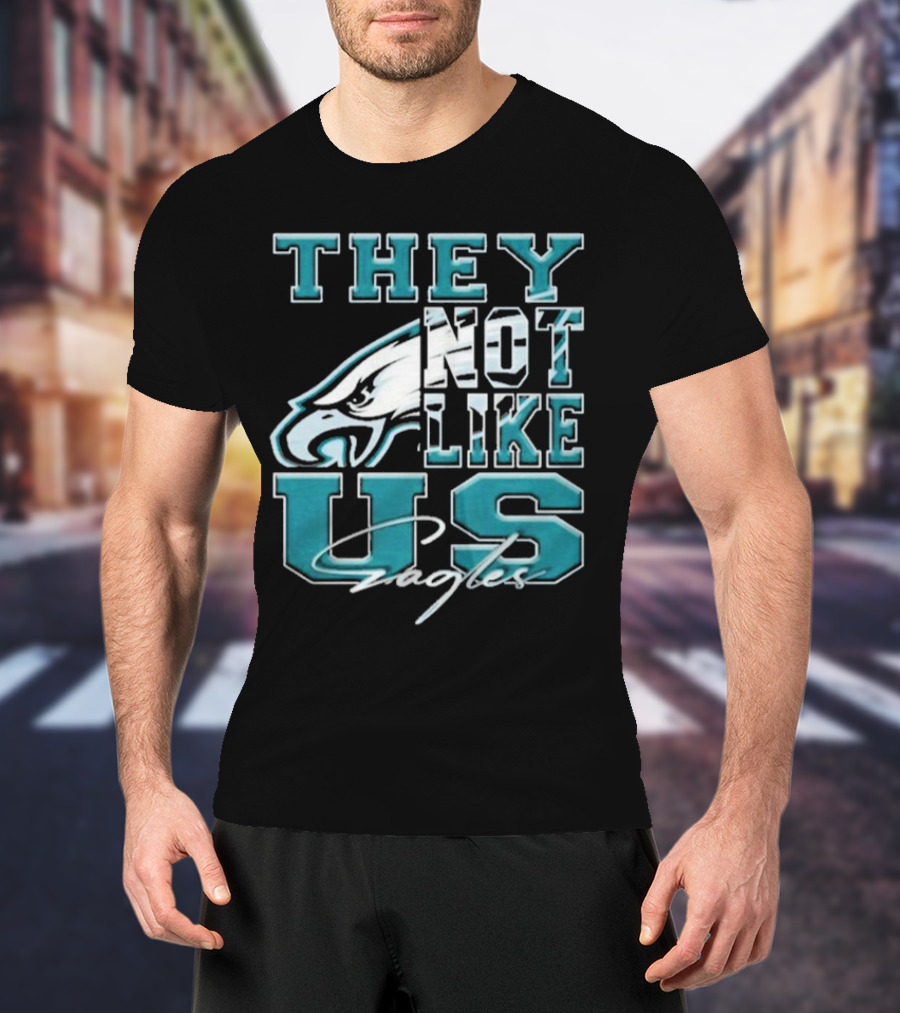 They Not Like Us Philadelphia Eagles T-Shirt
