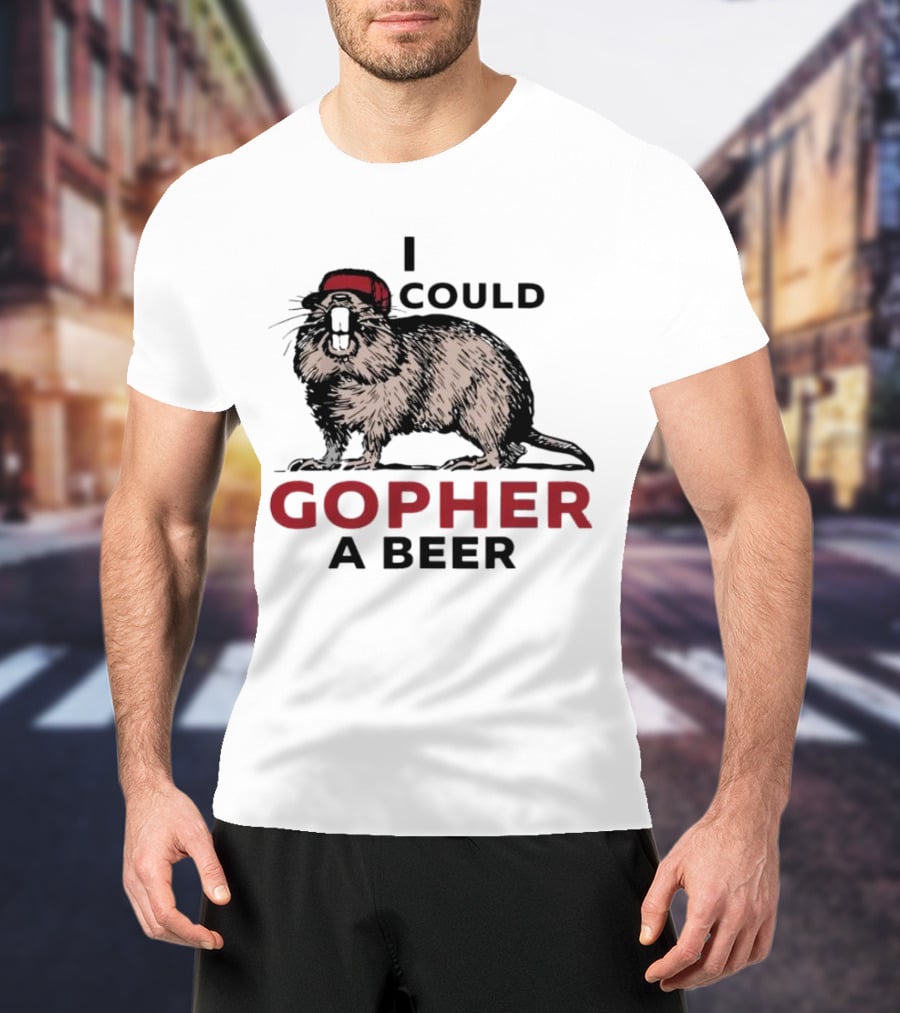I Could Gopher A Beer Beanie-Wearing Creature T-Shirt