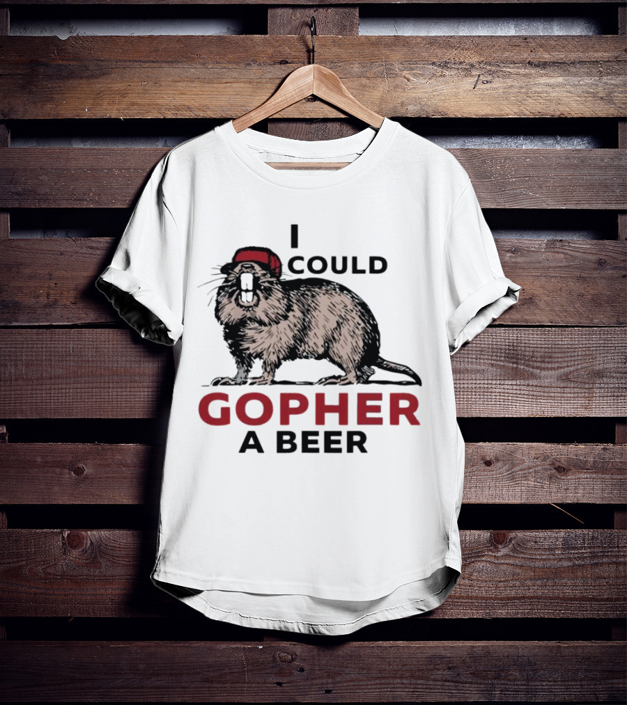 I Could Gopher A Beer Beanie-Wearing Creature T-Shirt