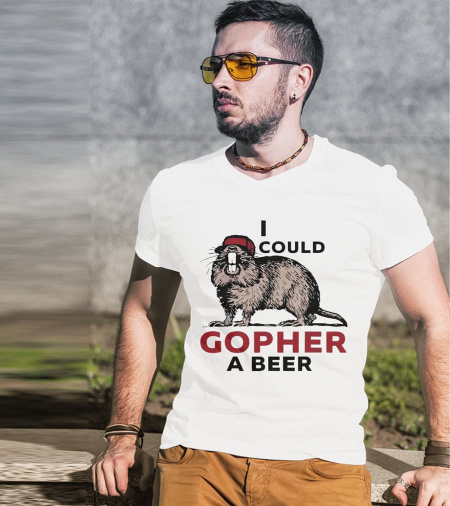 I Could Gopher A Beer Beanie-Wearing Creature T-Shirt